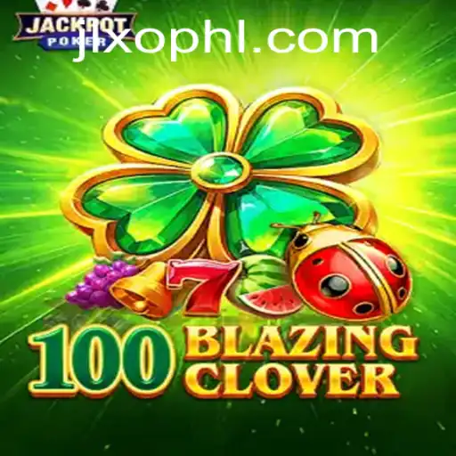 Unveiling the Thrills of '100BlazingClover': A Comprehensive Guide